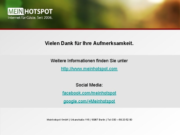 Vielen Dank für Ihre Aufmerksamkeit. Weitere Informationen finden Sie unter http: //www. meinhotspot. com