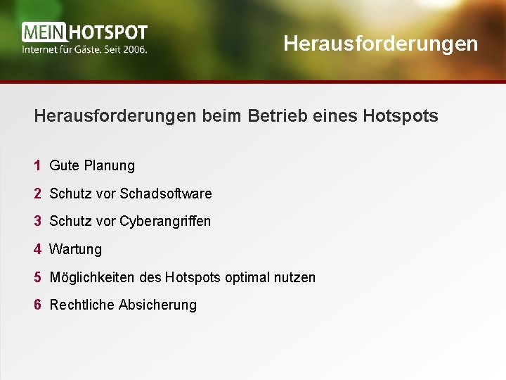 Herausforderungen beim Betrieb eines Hotspots 1 Gute Planung 2 Schutz vor Schadsoftware 3 Schutz