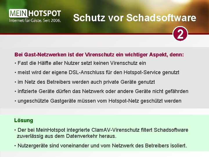 Schutz vor Schadsoftware 2 Bei Gast-Netzwerken ist der Virenschutz ein wichtiger Aspekt, denn: •
