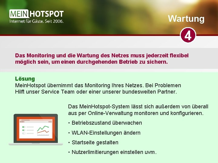 Wartung 4 Das Monitoring und die Wartung des Netzes muss jederzeit flexibel möglich sein,