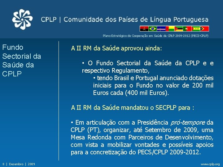 Plano Estratégico de Cooperação em Saúde da CPLP 2009 -2012 (PECS-CPLP) Fundo Sectorial da