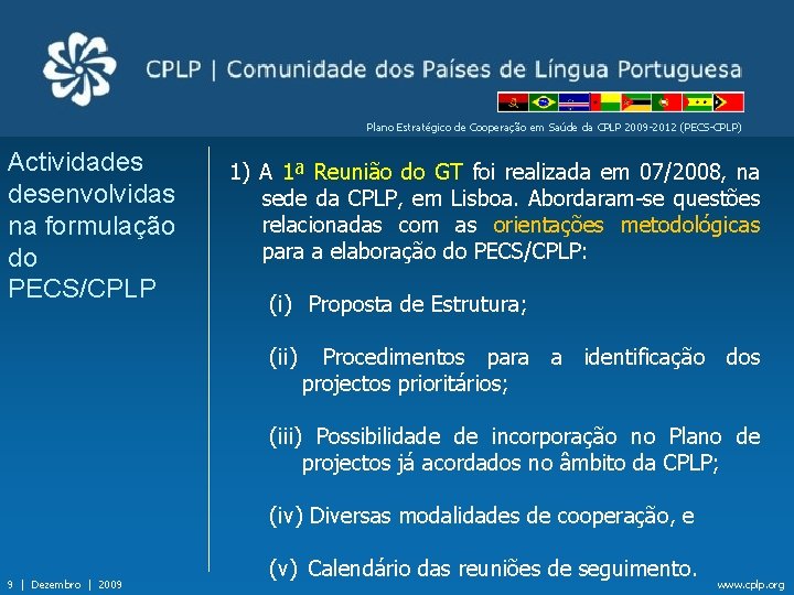 Plano Estratégico de Cooperação em Saúde da CPLP 2009 -2012 (PECS-CPLP) Actividades desenvolvidas na
