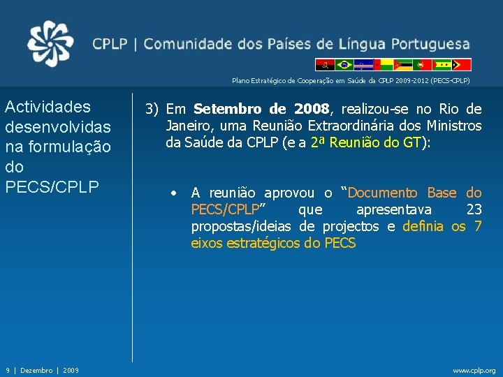 Plano Estratégico de Cooperação em Saúde da CPLP 2009 -2012 (PECS-CPLP) Actividades desenvolvidas na