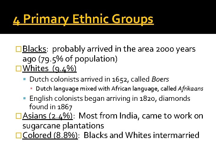 4 Primary Ethnic Groups �Blacks: probably arrived in the area 2000 years ago (79.