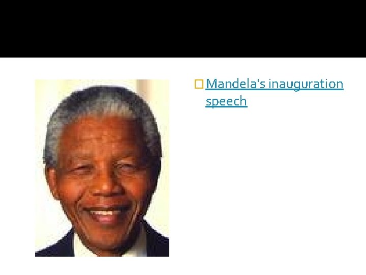 � Mandela's inauguration speech 