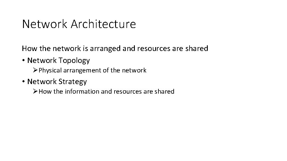 Network Architecture How the network is arranged and resources are shared • Network Topology