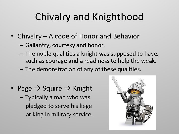 Chivalry and Knighthood • Chivalry – A code of Honor and Behavior – Gallantry,