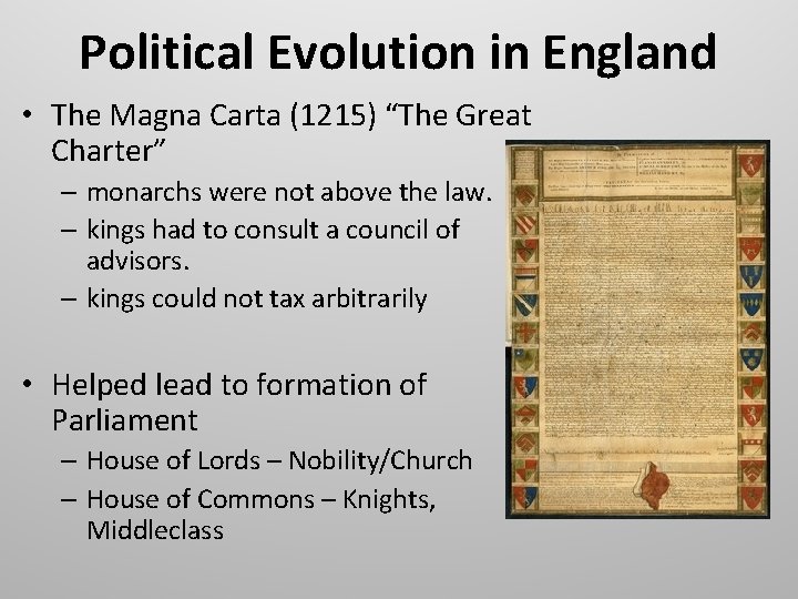 Political Evolution in England • The Magna Carta (1215) “The Great Charter” – monarchs