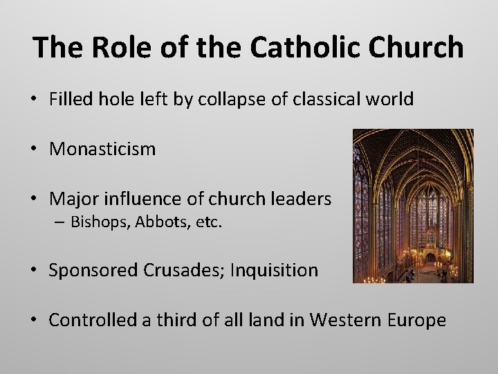 The Role of the Catholic Church • Filled hole left by collapse of classical