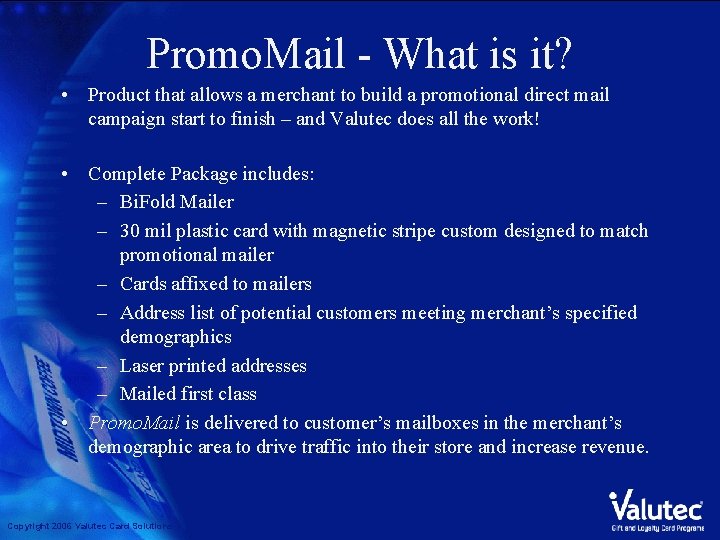 Promo. Mail - What is it? • Product that allows a merchant to build