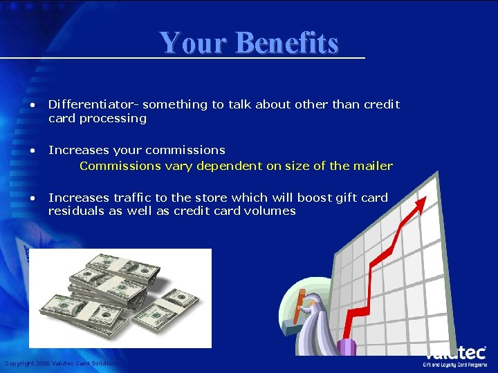 Your Benefits • Differentiator- something to talk about other than credit card processing •