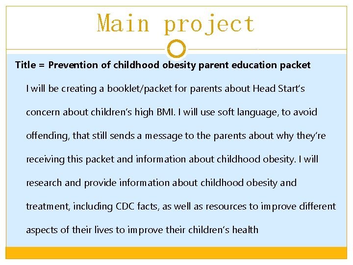 Main project Title = Prevention of childhood obesity parent education packet I will be