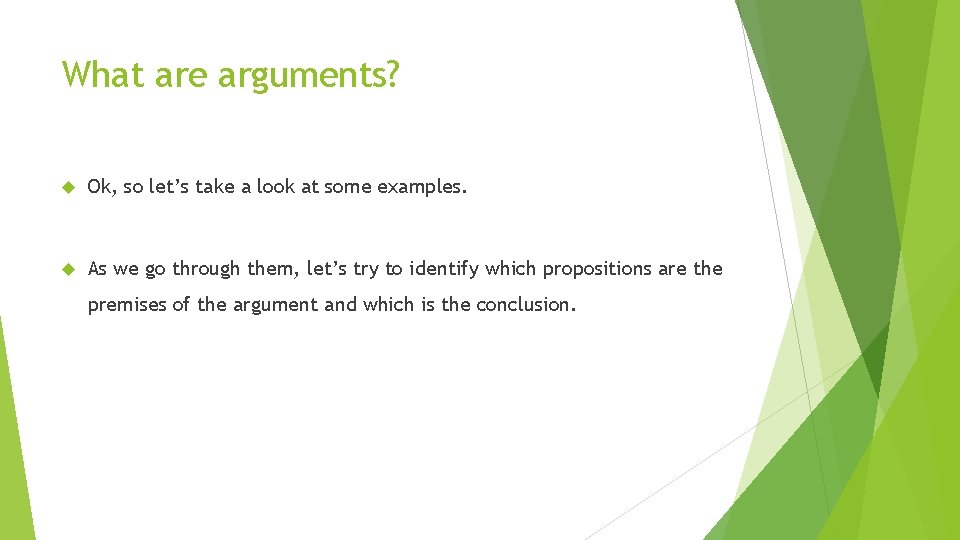 What are arguments? Ok, so let’s take a look at some examples. As we What are arguments? Ok, so let’s take a look at some examples. As we