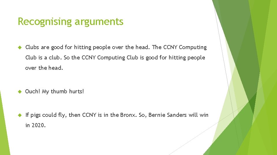 Recognising arguments Clubs are good for hitting people over the head. The CCNY Computing Recognising arguments Clubs are good for hitting people over the head. The CCNY Computing