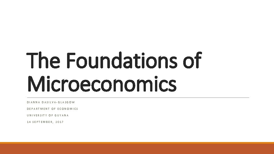 The Foundations of Microeconomics DIANNA DASILVAGLASGOW DEPARTMENT OF