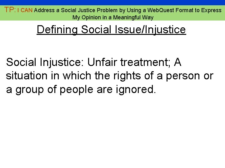 8 TP: I CAN Address a Social Justice Problem by Using a Web. Quest