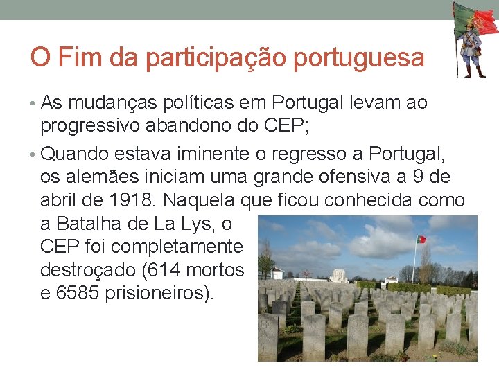 O Fim da participação portuguesa • As mudanças políticas em Portugal levam ao progressivo