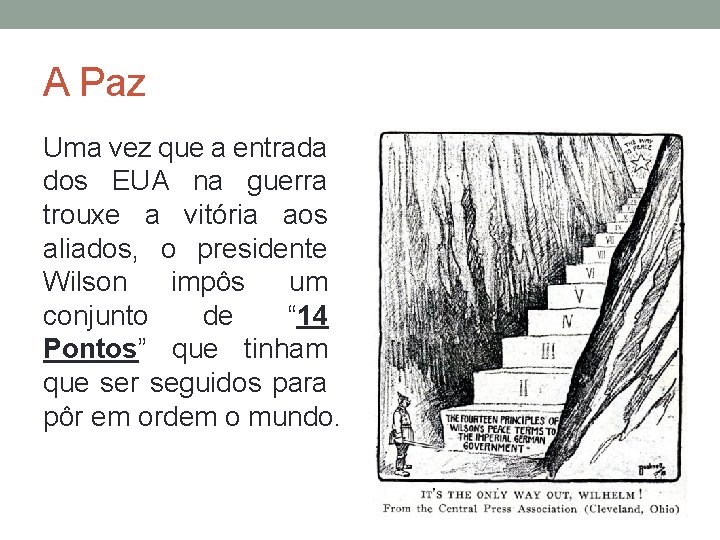 A Paz Uma vez que a entrada dos EUA na guerra trouxe a vitória