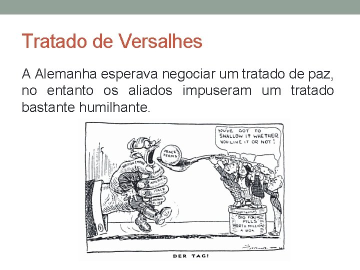 Tratado de Versalhes A Alemanha esperava negociar um tratado de paz, no entanto os