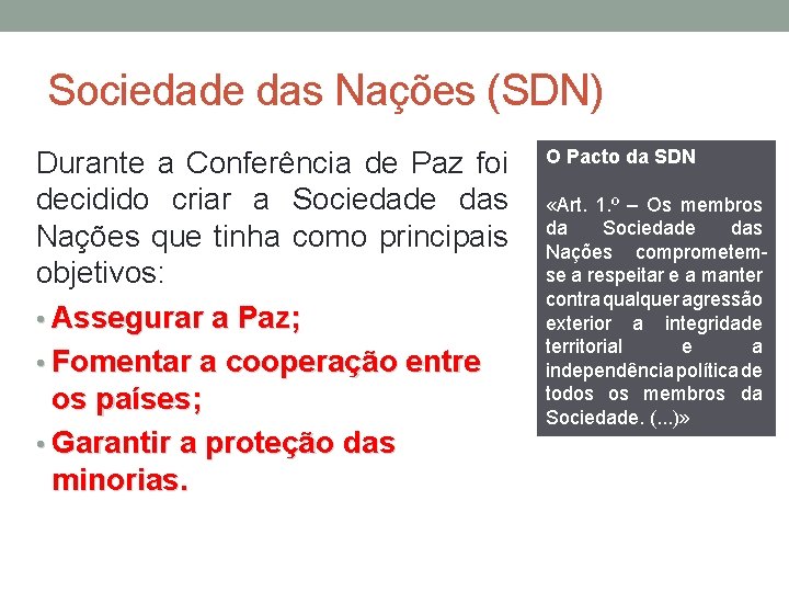 Sociedade das Nações (SDN) Durante a Conferência de Paz foi decidido criar a Sociedade