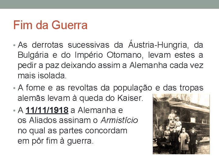 Fim da Guerra • As derrotas sucessivas da Áustria-Hungria, da Bulgária e do Império