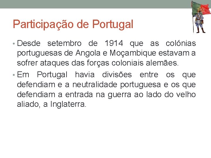 Participação de Portugal • Desde setembro de 1914 que as colónias portuguesas de Angola