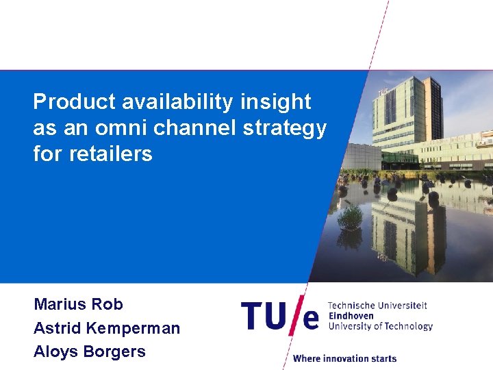 Product availability insight as an omni channel strategy for retailers Marius Rob Astrid Kemperman