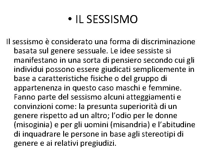  • IL SESSISMO Il sessismo è considerato una forma di discriminazione basata sul