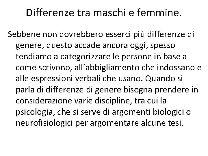 Differenze tra maschi e femmine. Sebbene non dovrebbero esserci più differenze di genere, questo