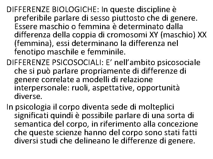 DIFFERENZE BIOLOGICHE: In queste discipline è preferibile parlare di sesso piuttosto che di genere.