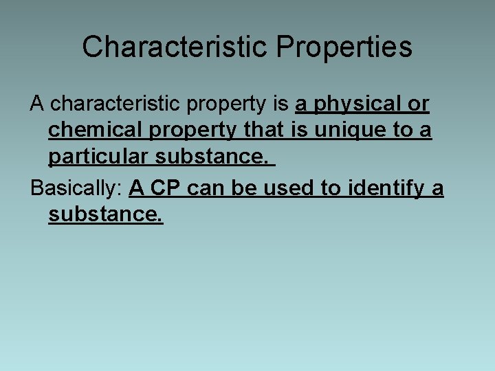 Characteristic Properties A characteristic property is a physical or chemical property that is unique