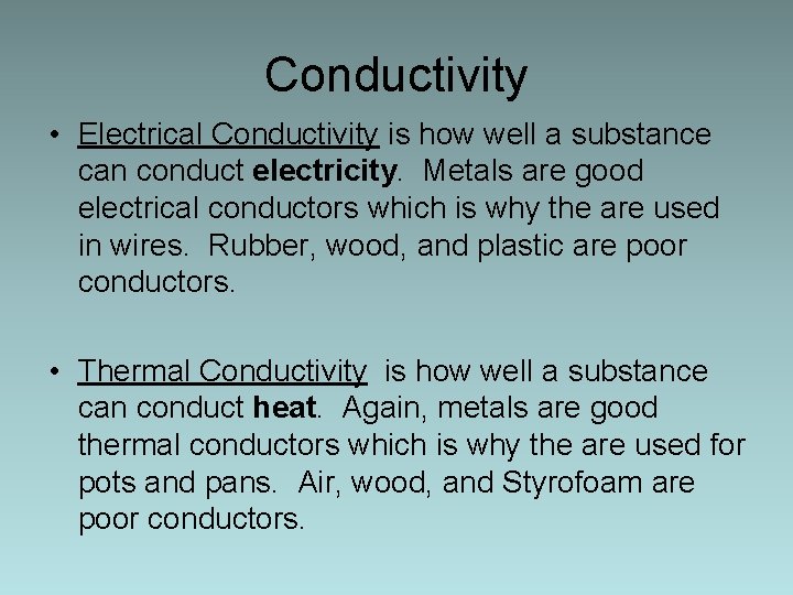 Conductivity • Electrical Conductivity is how well a substance can conduct electricity. Metals are