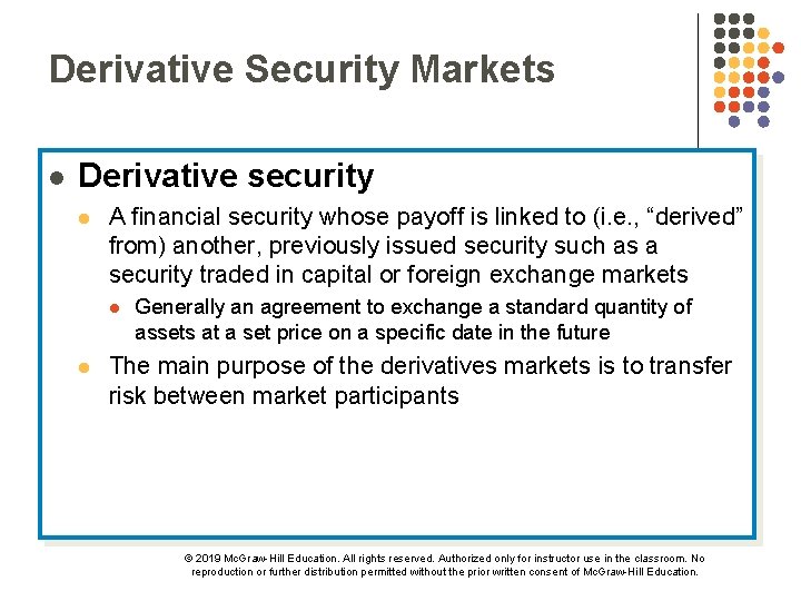 Derivative Security Markets l Derivative security l A financial security whose payoff is linked