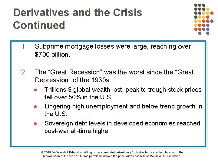 Derivatives and the Crisis Continued 1. Subprime mortgage losses were large, reaching over $700