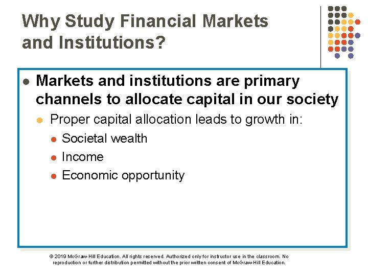 Why Study Financial Markets and Institutions? l Markets and institutions are primary channels to