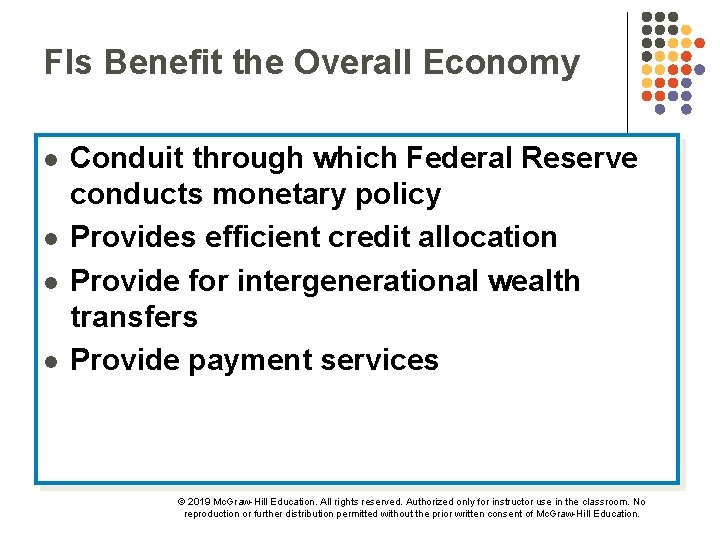 FIs Benefit the Overall Economy l l Conduit through which Federal Reserve conducts monetary