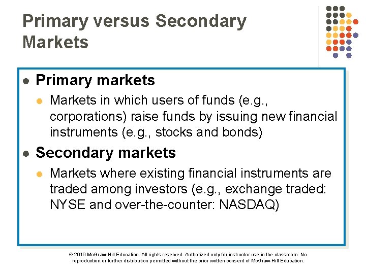 Primary versus Secondary Markets l Primary markets l l Markets in which users of