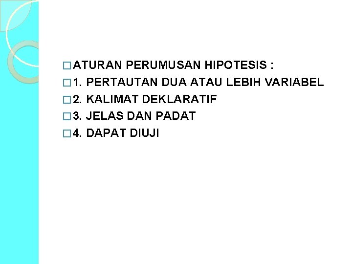 � ATURAN PERUMUSAN HIPOTESIS : � 1. PERTAUTAN DUA ATAU LEBIH VARIABEL � 2.