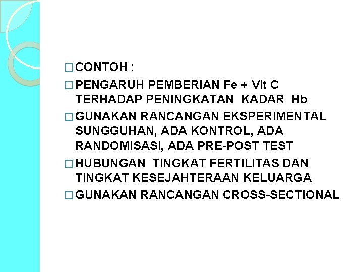 � CONTOH : � PENGARUH PEMBERIAN Fe + Vit C TERHADAP PENINGKATAN KADAR Hb