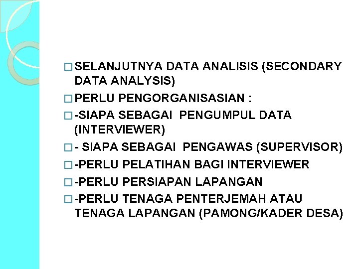 � SELANJUTNYA DATA ANALISIS (SECONDARY DATA ANALYSIS) � PERLU PENGORGANISASIAN : � -SIAPA SEBAGAI