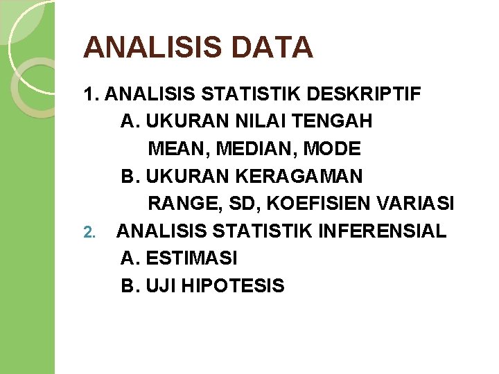 ANALISIS DATA 1. ANALISIS STATISTIK DESKRIPTIF A. UKURAN NILAI TENGAH MEAN, MEDIAN, MODE B.