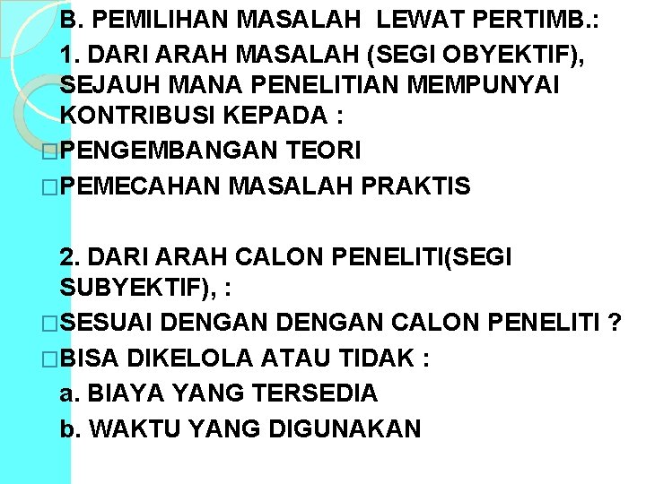 B. PEMILIHAN MASALAH LEWAT PERTIMB. : 1. DARI ARAH MASALAH (SEGI OBYEKTIF), SEJAUH MANA