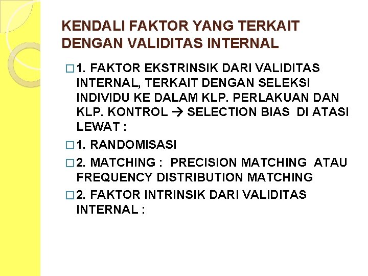 KENDALI FAKTOR YANG TERKAIT DENGAN VALIDITAS INTERNAL � 1. FAKTOR EKSTRINSIK DARI VALIDITAS INTERNAL,