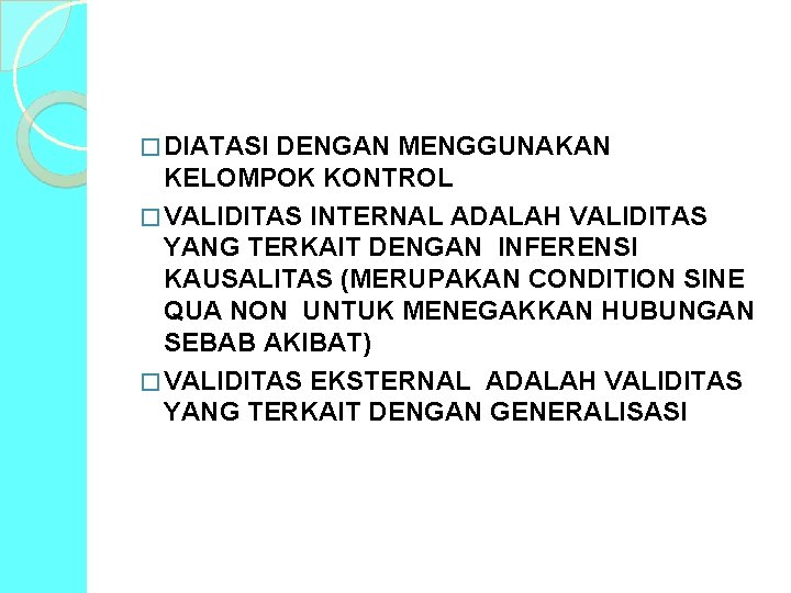 � DIATASI DENGAN MENGGUNAKAN KELOMPOK KONTROL � VALIDITAS INTERNAL ADALAH VALIDITAS YANG TERKAIT DENGAN