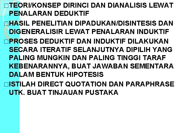 �TEORI/KONSEP DIRINCI DAN DIANALISIS LEWAT PENALARAN DEDUKTIF �HASIL PENELITIAN DIPADUKAN/DISINTESIS DAN DIGENERALISIR LEWAT PENALARAN