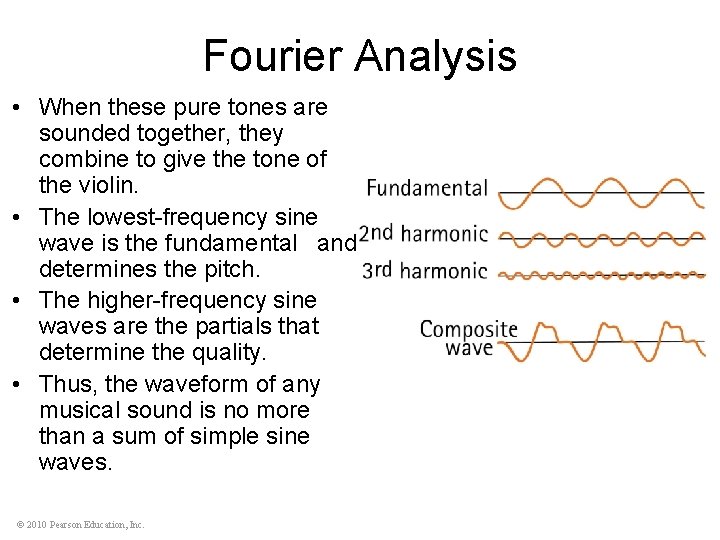 Fourier Analysis • When these pure tones are sounded together, they combine to give