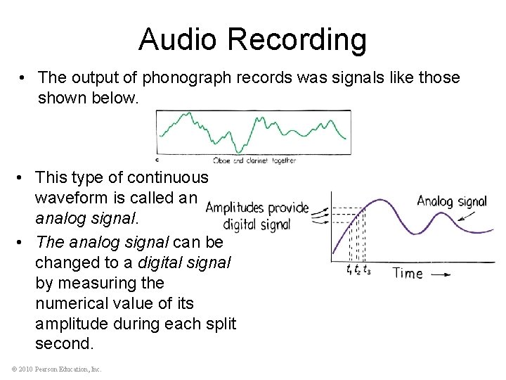 Audio Recording • The output of phonograph records was signals like those shown below.