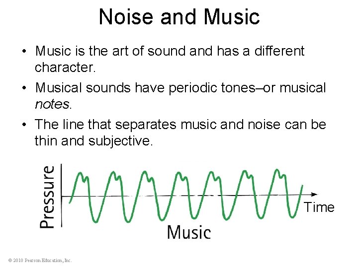 Noise and Music • Music is the art of sound and has a different