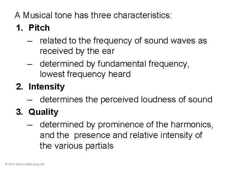 A Musical tone has three characteristics: 1. Pitch – related to the frequency of