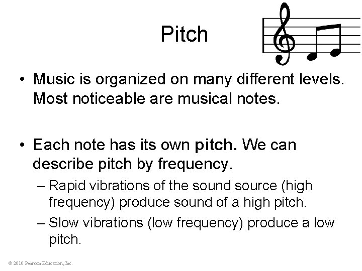 Pitch • Music is organized on many different levels. Most noticeable are musical notes.